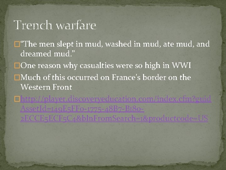 Trench warfare �“The men slept in mud, washed in mud, ate mud, and dreamed