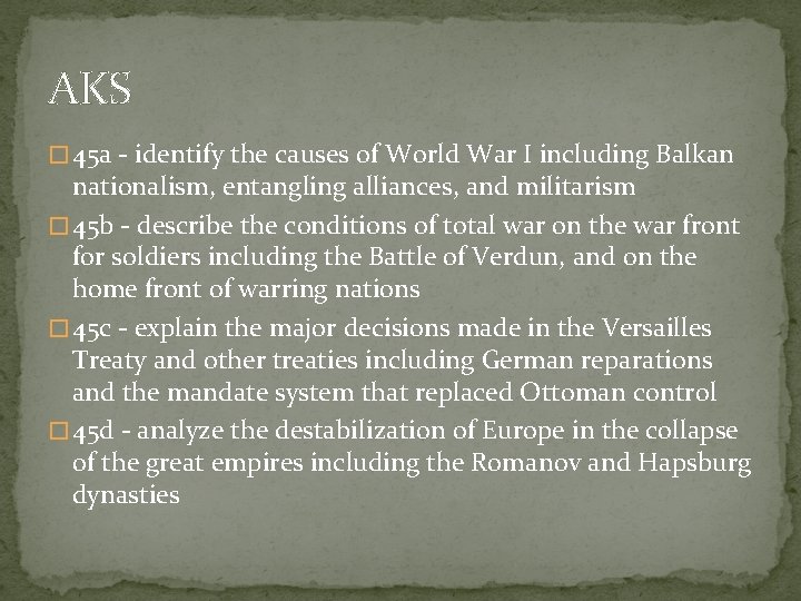 AKS � 45 a - identify the causes of World War I including Balkan