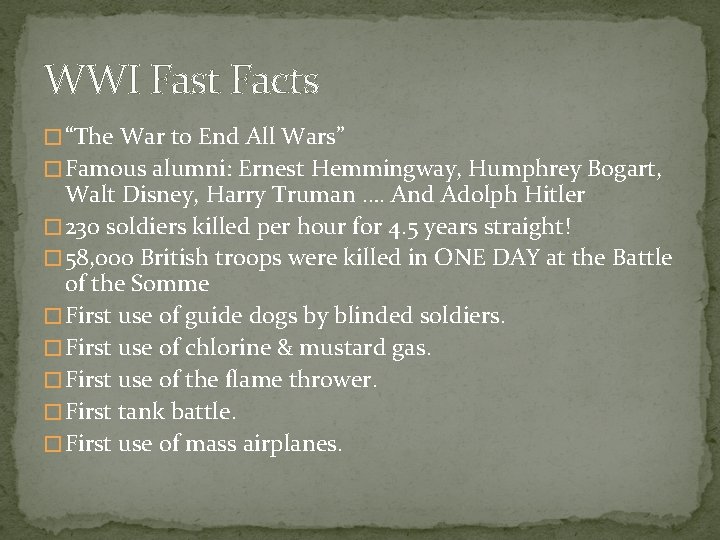 WWI Fast Facts � “The War to End All Wars” � Famous alumni: Ernest