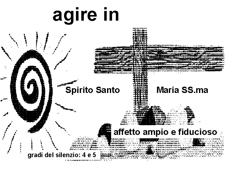 agire in Spirito Santo Maria SS. ma affetto ampio e fiducioso gradi del silenzio: