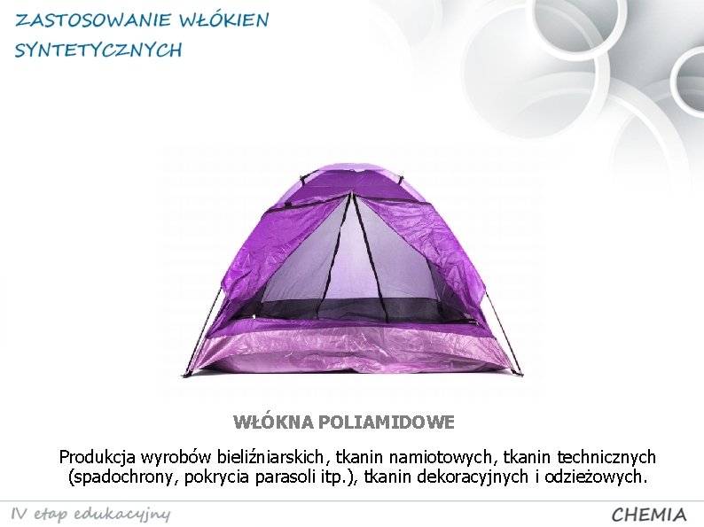 WŁÓKNA POLIAMIDOWE Produkcja wyrobów bieliźniarskich, tkanin namiotowych, tkanin technicznych (spadochrony, pokrycia parasoli itp. ),