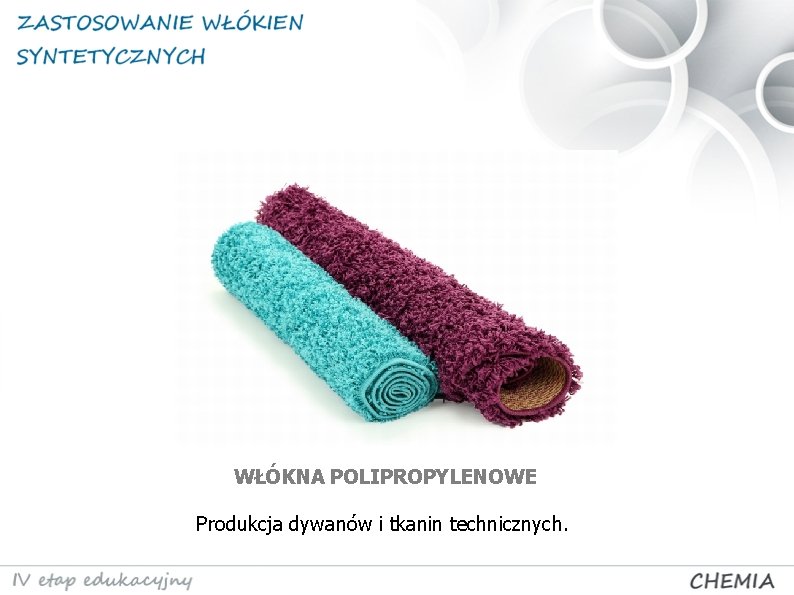 WŁÓKNA POLIPROPYLENOWE Produkcja dywanów i tkanin technicznych. 