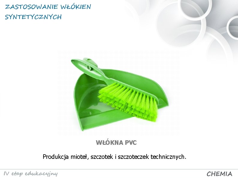 WŁÓKNA PVC Produkcja mioteł, szczotek i szczoteczek technicznych. 