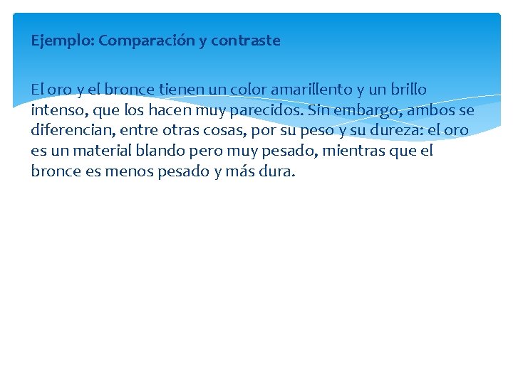 Ejemplo: Comparación y contraste El oro y el bronce tienen un color amarillento y Ejemplo: Comparación y contraste El oro y el bronce tienen un color amarillento y