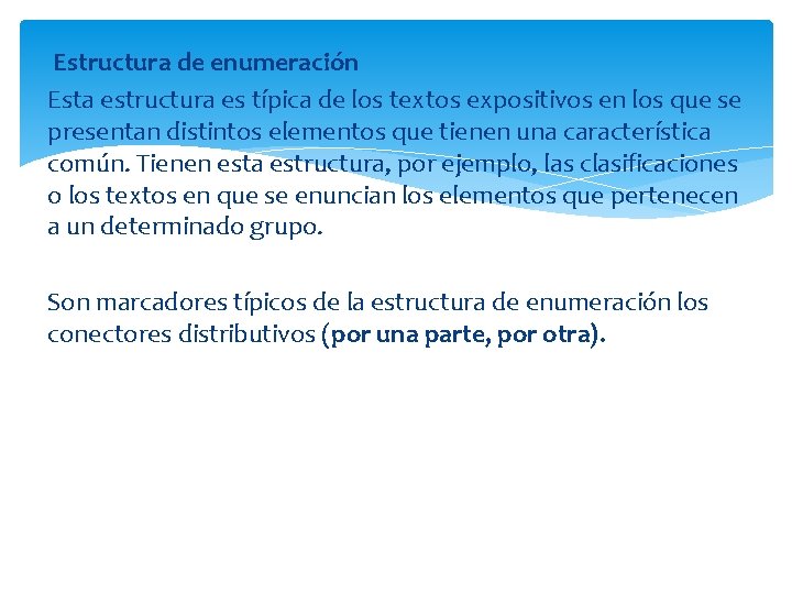 Estructura de enumeración Esta estructura es típica de los textos expositivos en los que Estructura de enumeración Esta estructura es típica de los textos expositivos en los que