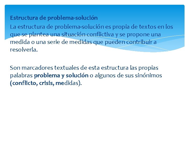 Estructura de problema-solución La estructura de problema-solución es propia de textos en los que Estructura de problema-solución La estructura de problema-solución es propia de textos en los que