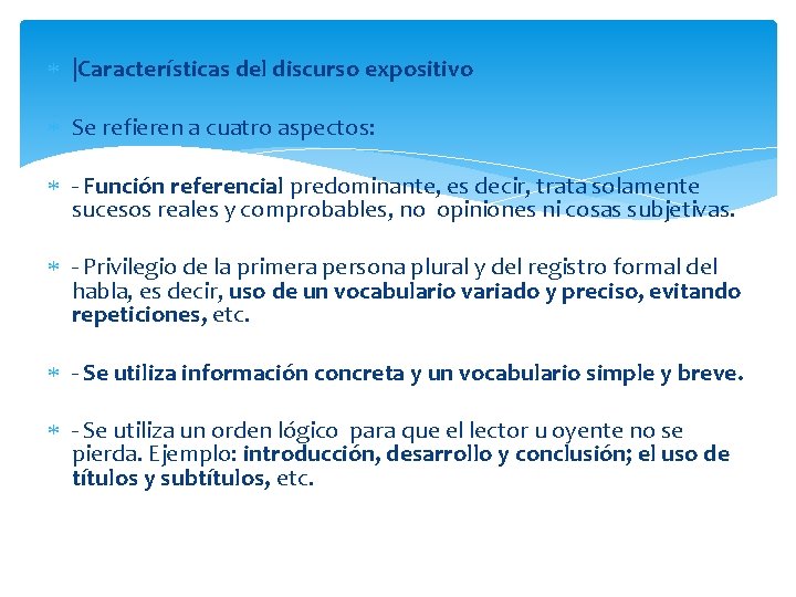 |Características del discurso expositivo Se refieren a cuatro aspectos: - Función referencial predominante, |Características del discurso expositivo Se refieren a cuatro aspectos: - Función referencial predominante,