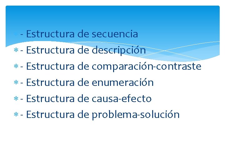 - Estructura de secuencia - Estructura de descripción - Estructura de comparación-contraste - - Estructura de secuencia - Estructura de descripción - Estructura de comparación-contraste -