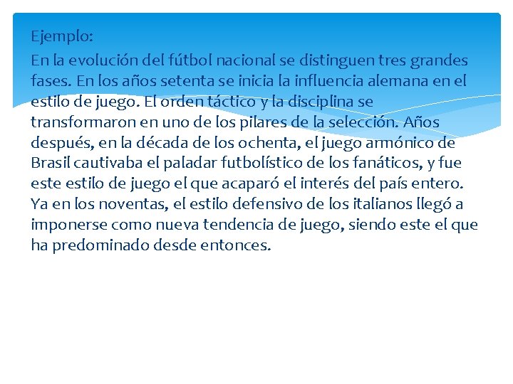 Ejemplo: En la evolución del fútbol nacional se distinguen tres grandes fases. En los Ejemplo: En la evolución del fútbol nacional se distinguen tres grandes fases. En los
