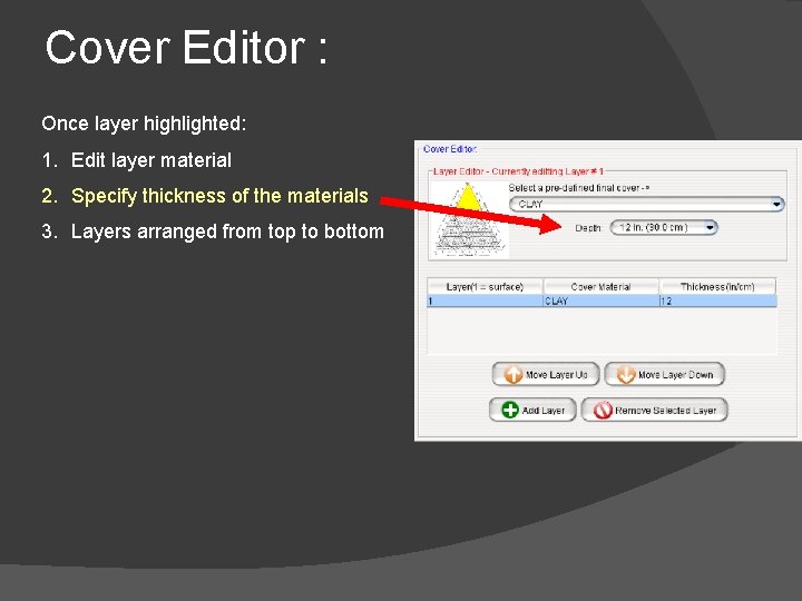 Cover Editor : Once layer highlighted: 1. Edit layer material 2. Specify thickness of