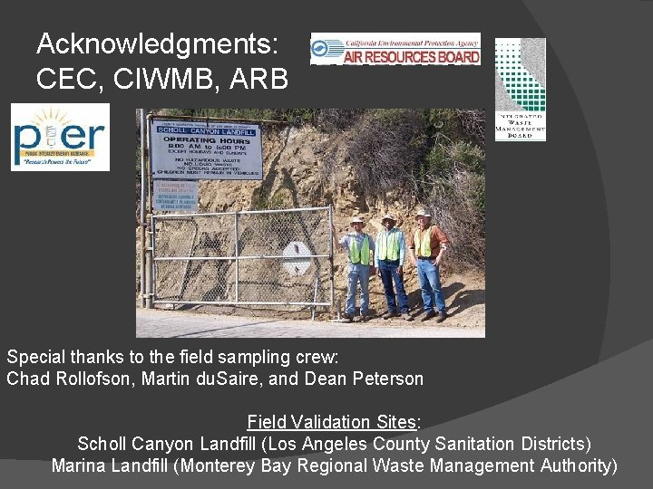 Acknowledgments: CEC, CIWMB, ARB Special thanks to the field sampling crew: Chad Rollofson, Martin