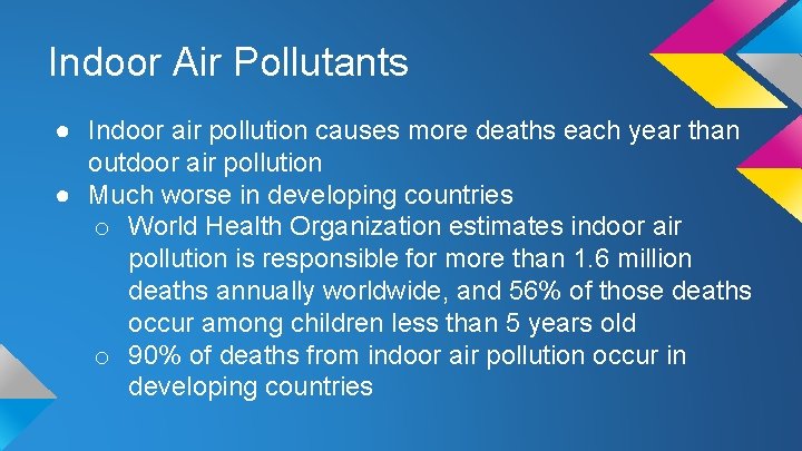 Indoor Air Pollutants ● Indoor air pollution causes more deaths each year than outdoor