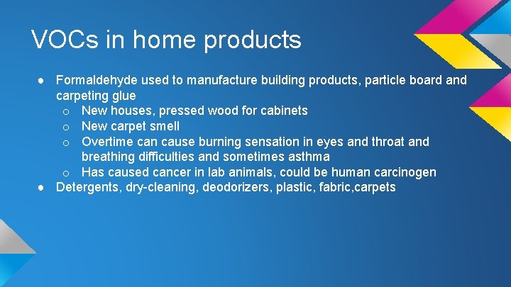VOCs in home products ● Formaldehyde used to manufacture building products, particle board and