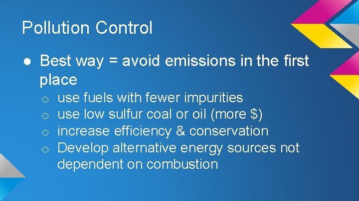 Pollution Control ● Best way = avoid emissions in the first place o o