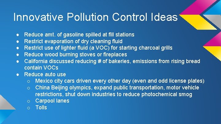 Innovative Pollution Control Ideas ● ● ● Reduce amt. of gasoline spilled at fill