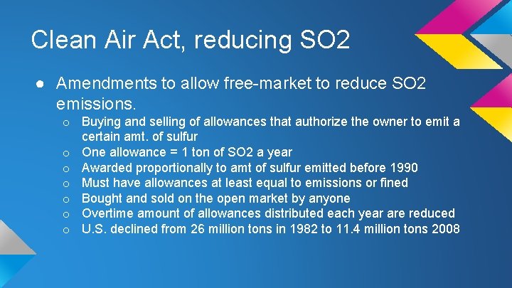 Clean Air Act, reducing SO 2 ● Amendments to allow free-market to reduce SO