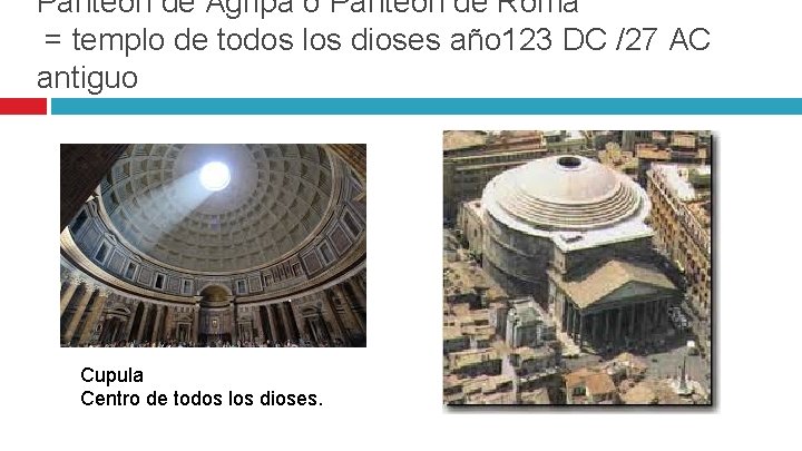 Panteón de Agripa o Panteón de Roma = templo de todos los dioses año