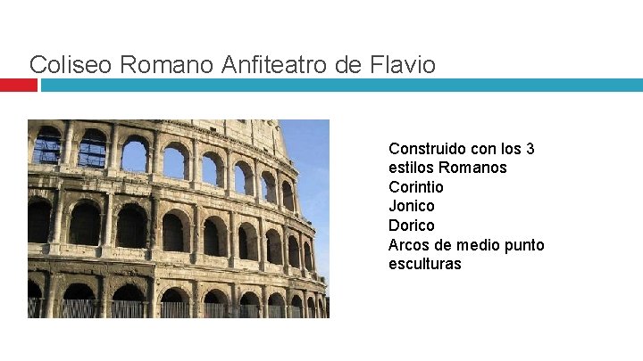 Coliseo Romano Anfiteatro de Flavio Construido con los 3 estilos Romanos Corintio Jonico Dorico