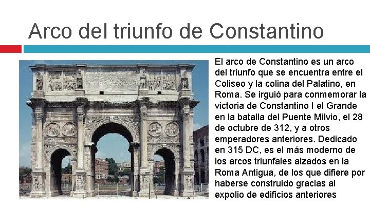 Arco del triunfo de Constantino El arco de Constantino es un arco del triunfo