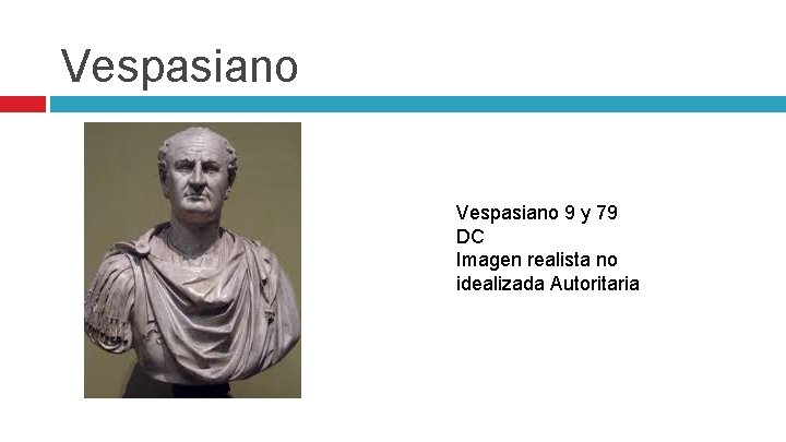 Vespasiano 9 y 79 DC Imagen realista no idealizada Autoritaria 
