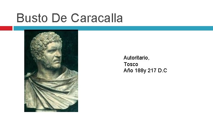 Busto De Caracalla Autoritario, Tosco Año 188 y 217 D. C 