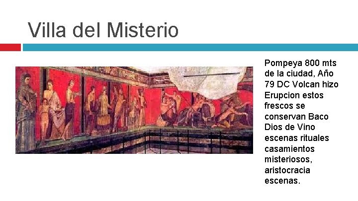 Villa del Misterio Pompeya 800 mts de la ciudad, Año 79 DC Volcan hizo