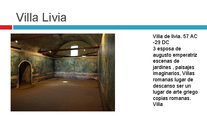 Villa Livia Villa de livia. 57 AC -29 DC 3 esposa de augusto emperatriz