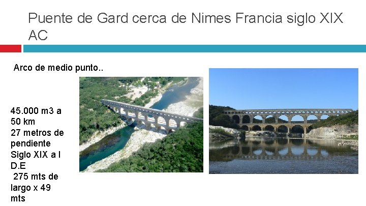 Puente de Gard cerca de Nimes Francia siglo XIX AC Arco de medio punto.