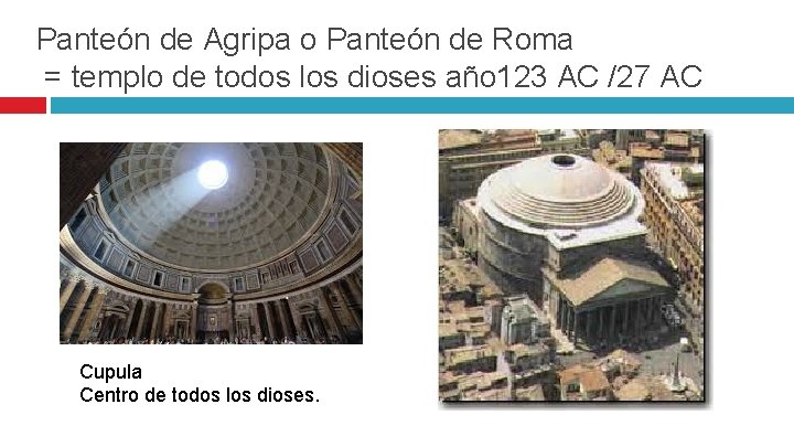 Panteón de Agripa o Panteón de Roma = templo de todos los dioses año