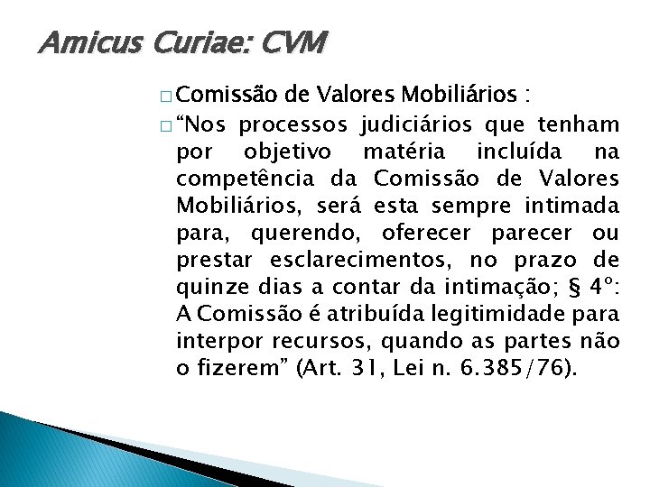 Amicus Curiae: CVM � Comissão de Valores Mobiliários : � “Nos processos judiciários que