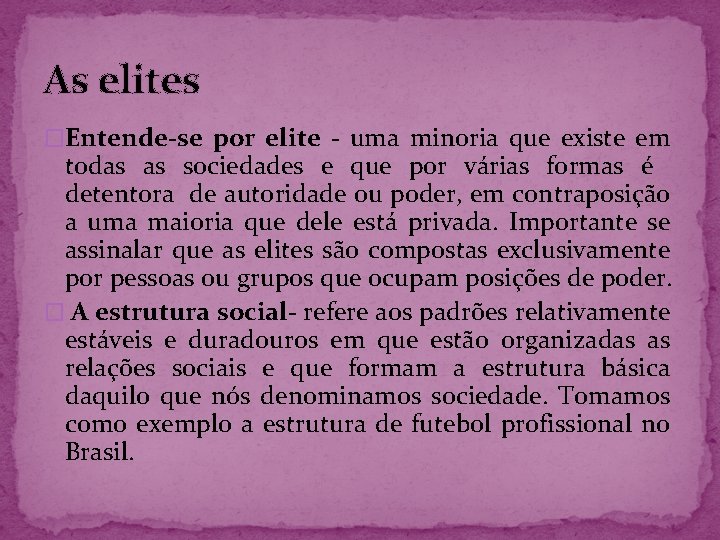 As elites �Entende-se por elite - uma minoria que existe em todas as sociedades