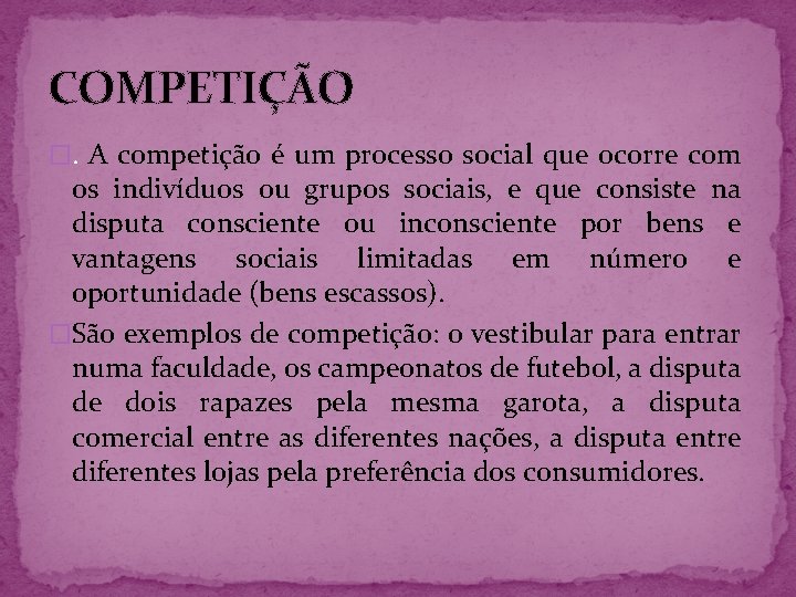 COMPETIÇÃO �. A competição é um processo social que ocorre com os indivíduos ou