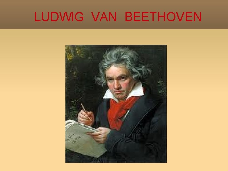 LUDWIG VAN BEETHOVEN 