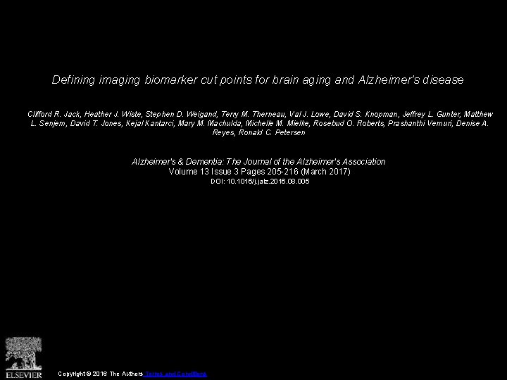 Defining imaging biomarker cut points for brain aging and Alzheimer's disease Clifford R. Jack,