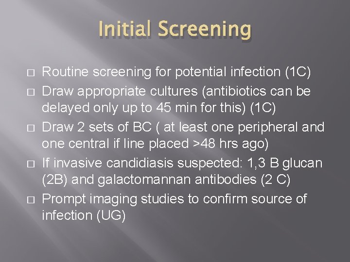 Initial Screening � � � Routine screening for potential infection (1 C) Draw appropriate