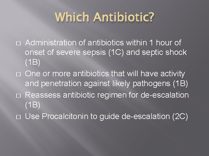 Which Antibiotic? � � Administration of antibiotics within 1 hour of onset of severe