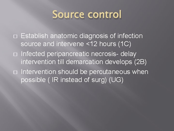 Source control � � � Establish anatomic diagnosis of infection source and intervene <12