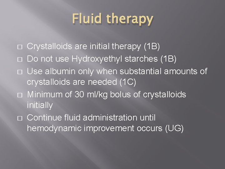 Fluid therapy � � � Crystalloids are initial therapy (1 B) Do not use