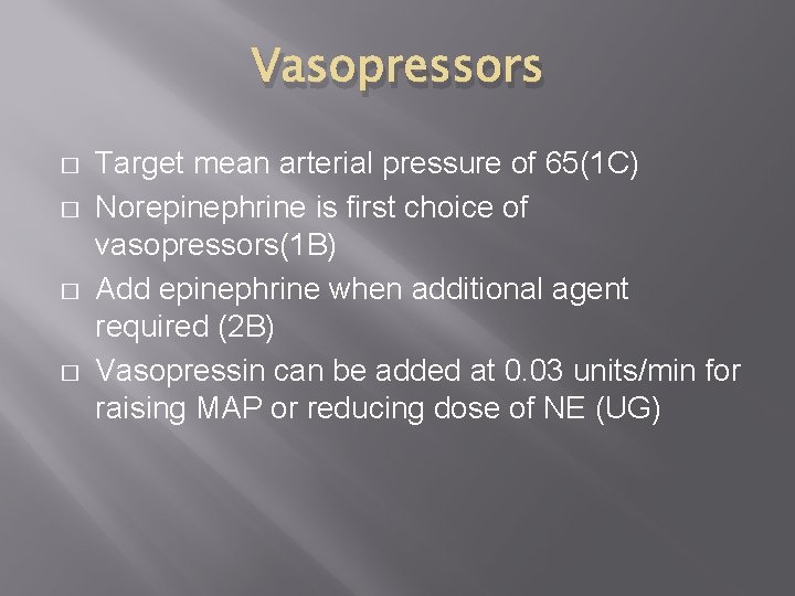 Vasopressors � � Target mean arterial pressure of 65(1 C) Norepinephrine is first choice