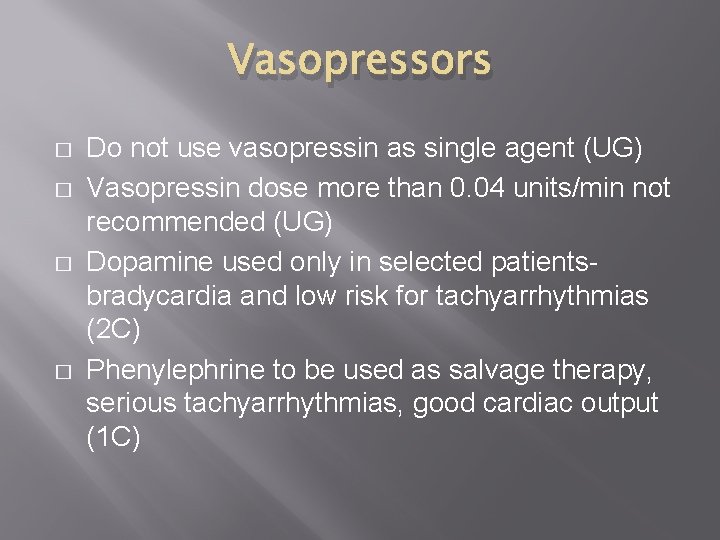 Vasopressors � � Do not use vasopressin as single agent (UG) Vasopressin dose more