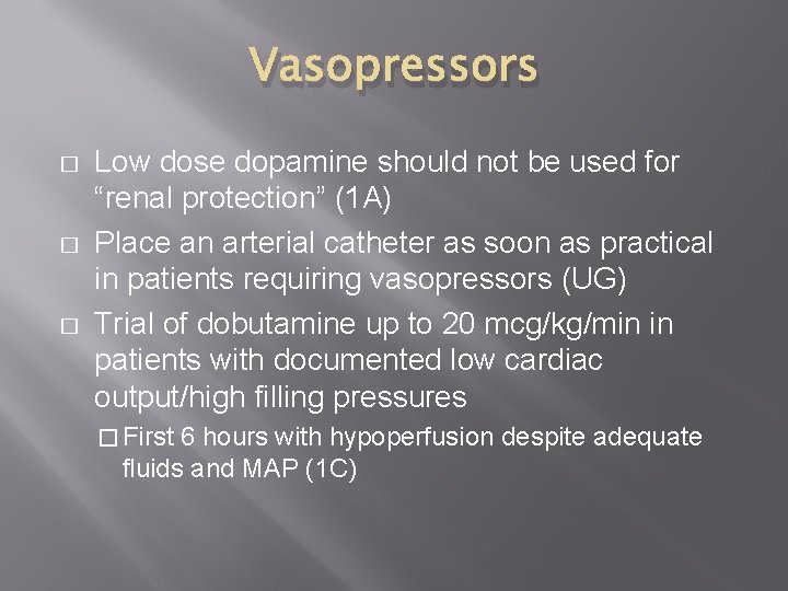 Vasopressors � � � Low dose dopamine should not be used for “renal protection”