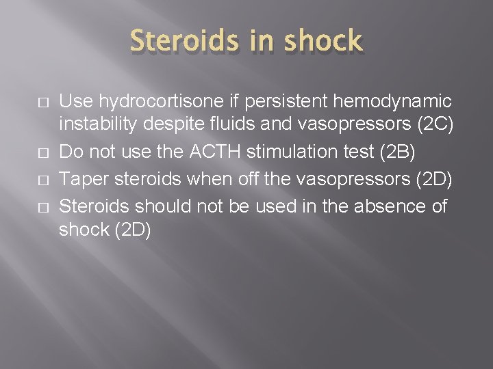 Steroids in shock � � Use hydrocortisone if persistent hemodynamic instability despite fluids and