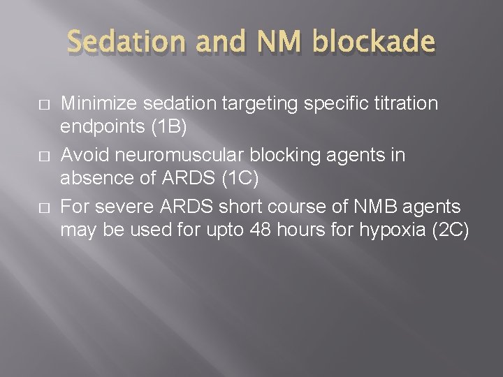 Sedation and NM blockade � � � Minimize sedation targeting specific titration endpoints (1