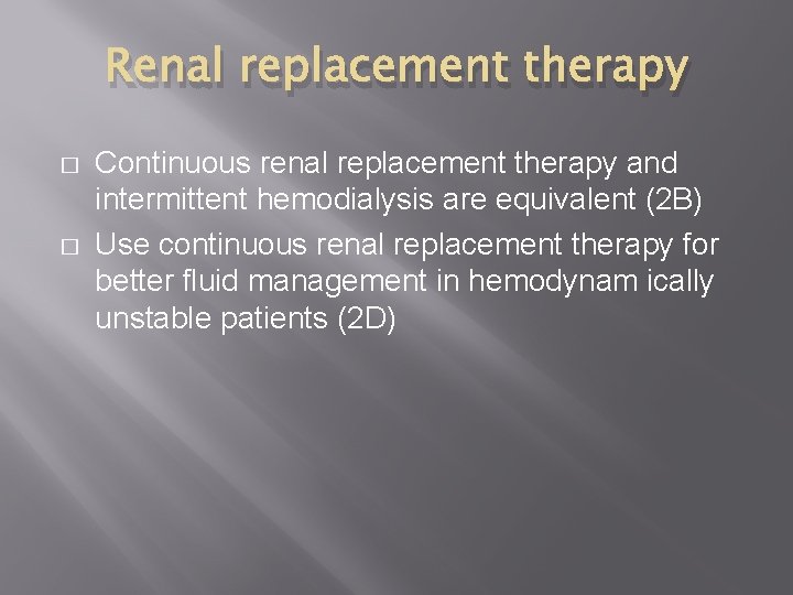 Renal replacement therapy � � Continuous renal replacement therapy and intermittent hemodialysis are equivalent