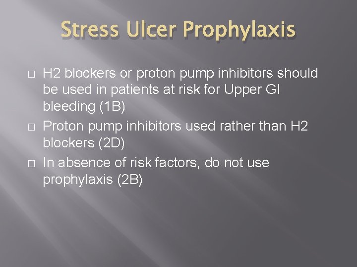 Stress Ulcer Prophylaxis � � � H 2 blockers or proton pump inhibitors should