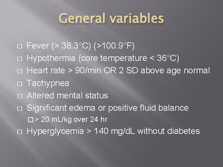 General variables � � � Fever (> 38. 3°C) (>100. 9°F) Hypothermia (core temperature
