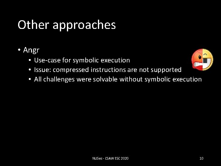 Other approaches • Angr • Use-case for symbolic execution • Issue: compressed instructions are