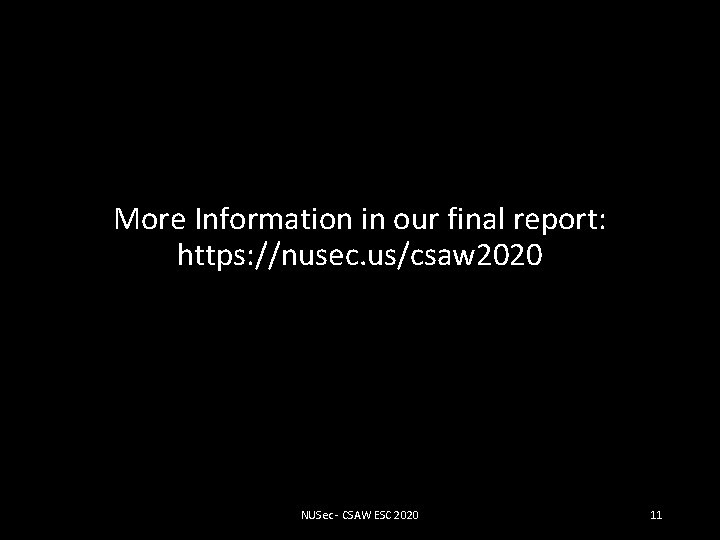 More Information in our final report: https: //nusec. us/csaw 2020 NUSec - CSAW ESC