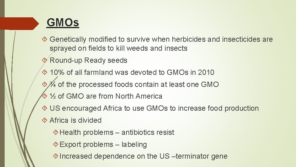 GMOs Genetically modified to survive when herbicides and insecticides are sprayed on fields to