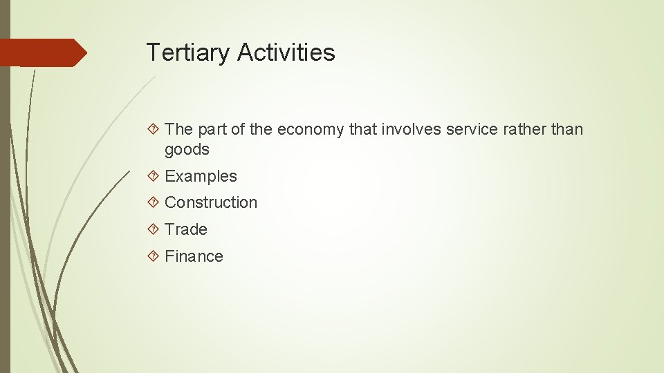 Tertiary Activities The part of the economy that involves service rather than goods Examples